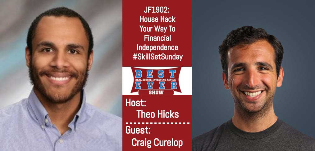 JF1902: House Hack Your Way To Financial Independence #SkillSetSunday with Craig Curelop