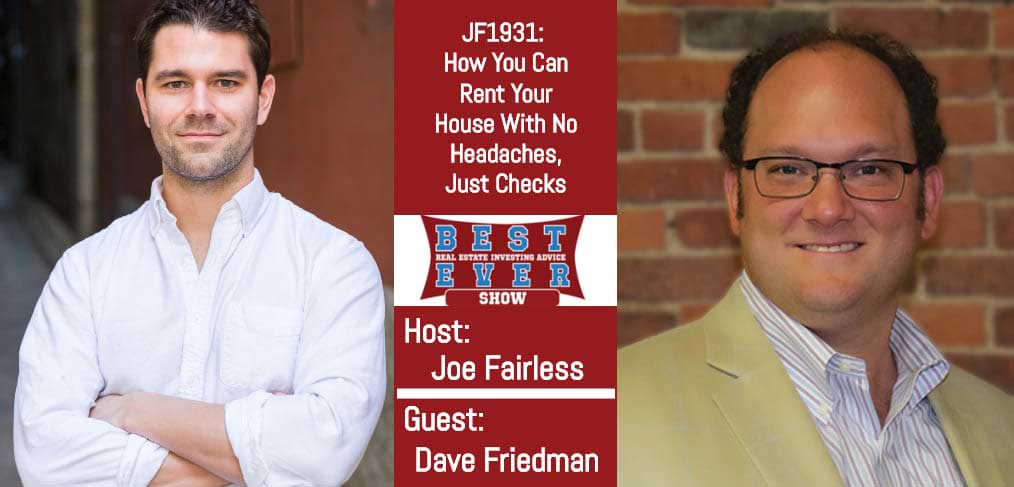 JF1931: How You Can Rent Your House With No Headaches, Just Checks with Dave Friedman