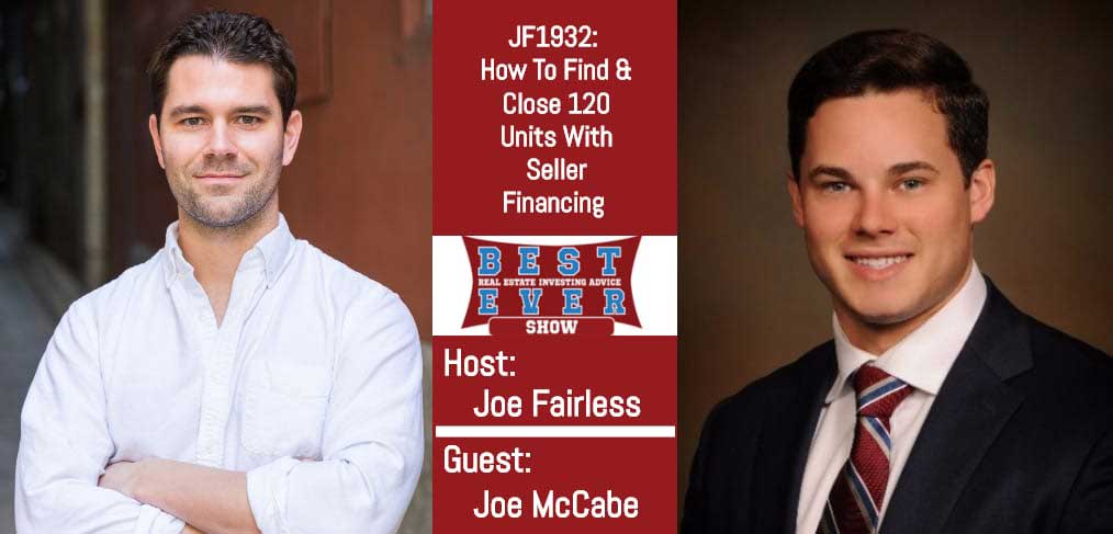 JF1932: How To Find & Close 120 Units With Seller Financing with Joe McCabe
