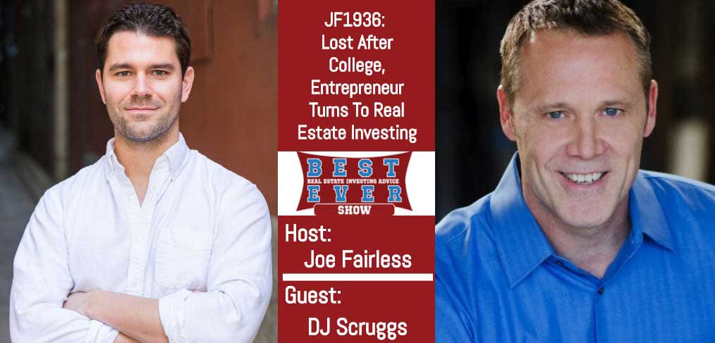 JF1936: Lost After College, Entrepreneur Turns To Real Estate Investing with DJ Scruggs