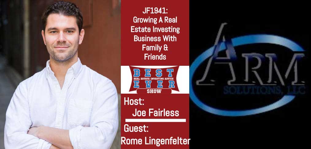 JF1941: Growing A Real Estate Investing Business With Family & Friends with Rome Lingenfelter