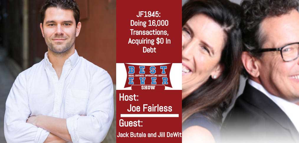 JF1945: Doing 16,000 Transactions, Acquiring $0 In Debt with Jack Butala and Jill DeWit