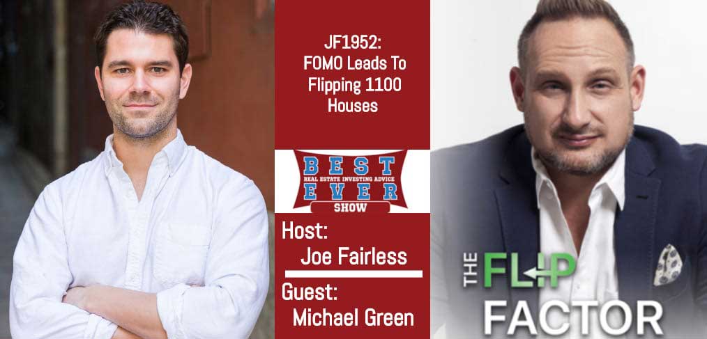 JF1952: FOMO Leads To Flipping 1100 Houses with Michael Green
