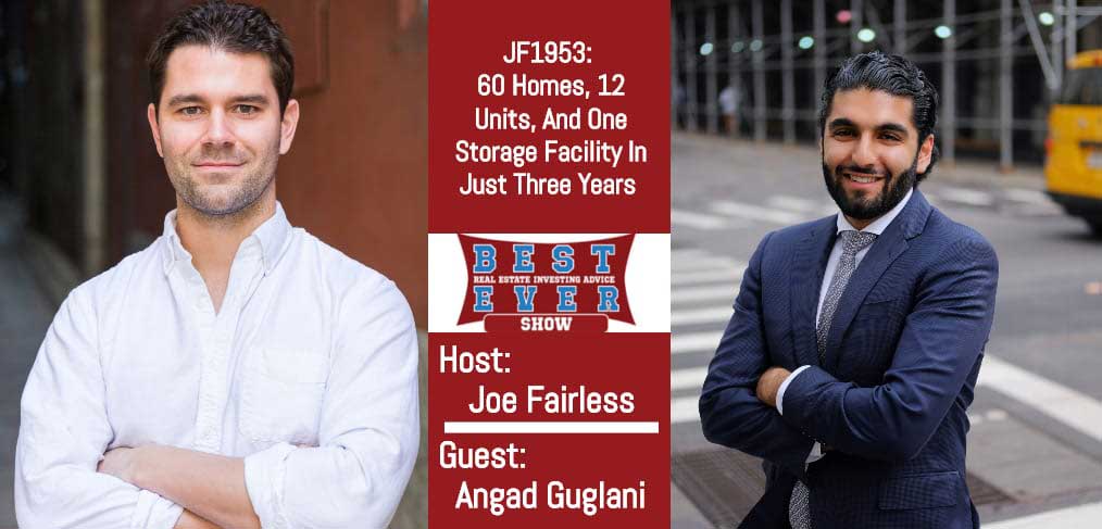 JF1953: 60 Homes, 12 Units, And One Storage Facility In Just Three Years with Angad Guglani