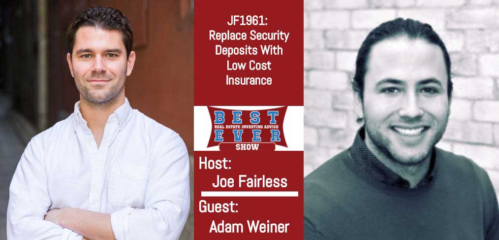 JF1961: Replace Security Deposits With Low Cost Insurance with Adam Weiner