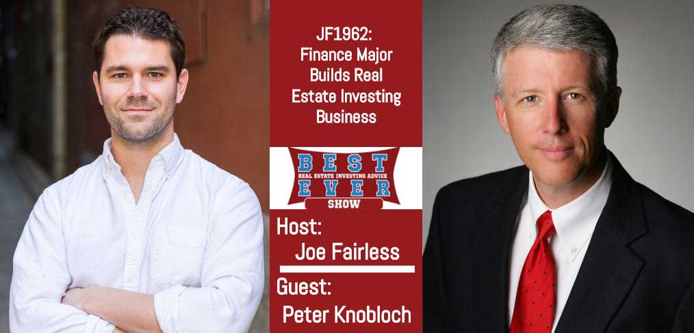 JF1962: Finance Major Builds Real Estate Investing Business with Peter Knobloch
