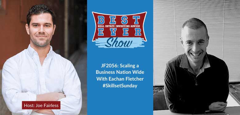 JF2056: Scaling a Business Nation Wide With Eachan Fletcher #SkillsetSunday