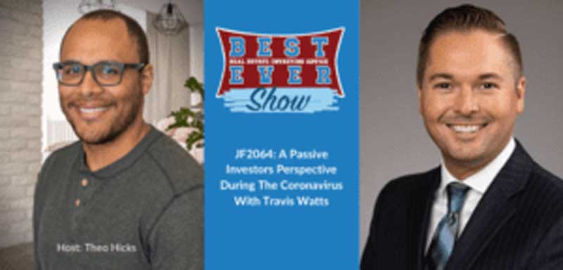 JF2064: A Passive Investors Perspective During The Coronavirus With Travis Watts