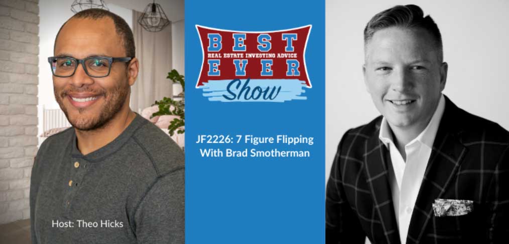 JF2226: 7 Figure Flipping With Brad Smotherman