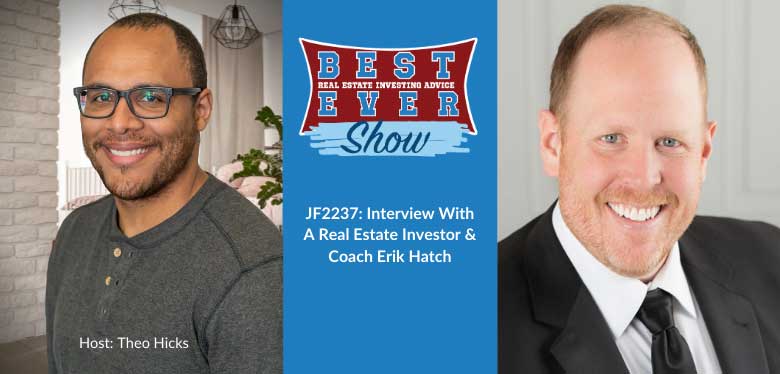 JF2237: Interview With A Real Estate Investor & Coach Erik Hatch