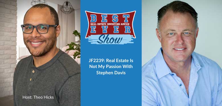 JF2239: Real Estate Is Not My Passion With Stephen Davis