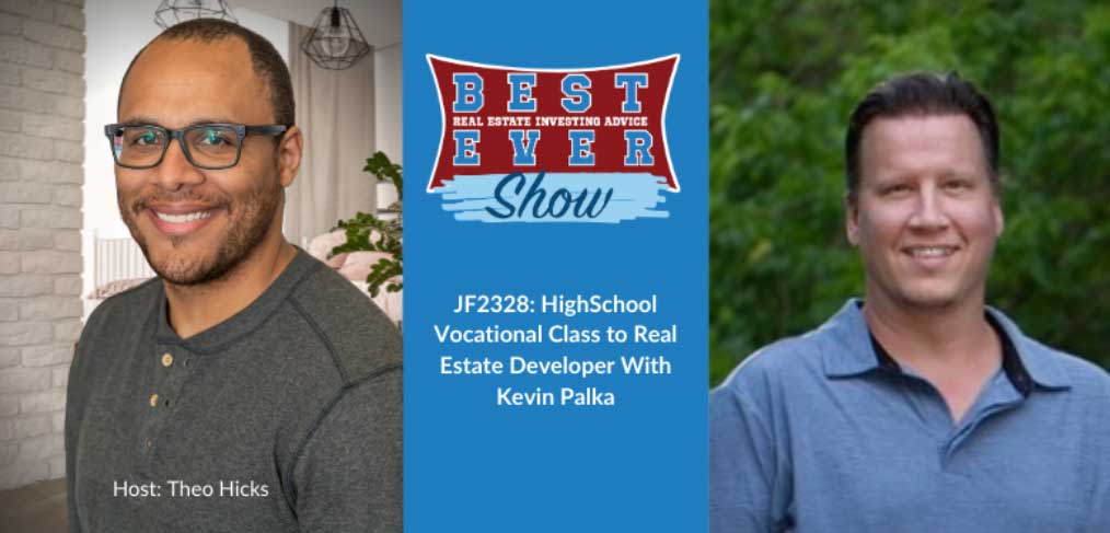 JF2328: HighSchool Vocational Class to Real Estate Developer With Kevin Palka
