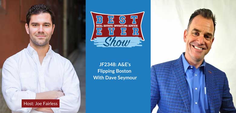 JF2348: A&E’s Flipping Boston With Dave Seymour