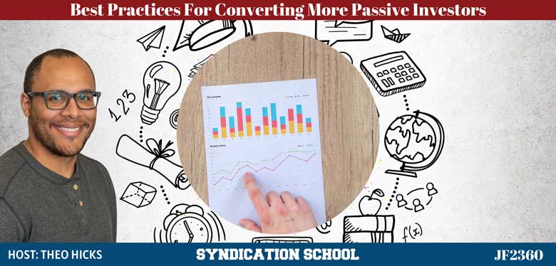 JF2360: Best Practices For Converting More Passive Investors| Syndication School With Theo Hicks