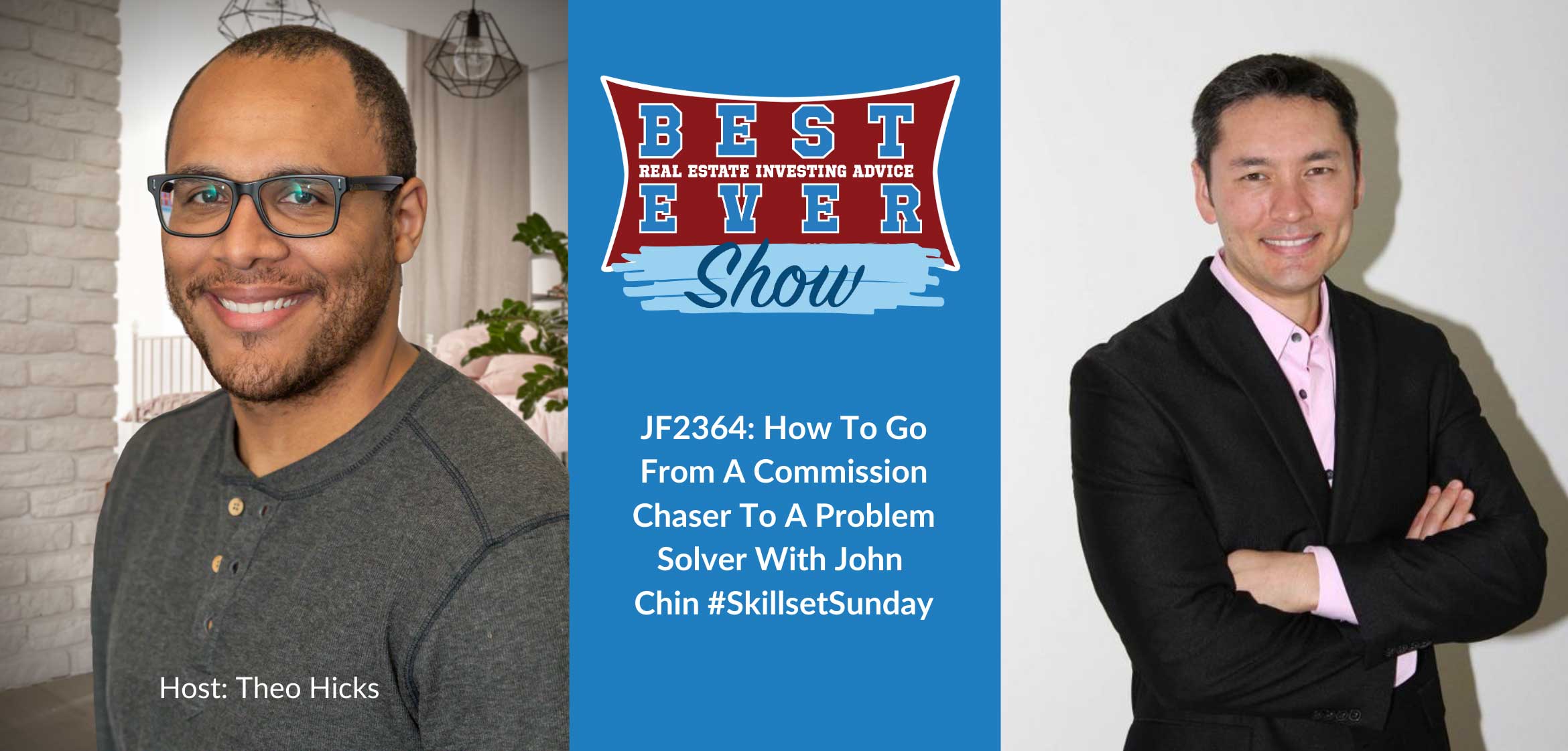 JF2364: How To Go From A Commission Chaser To A Problem Solver With John Chin #SkillsetSunday