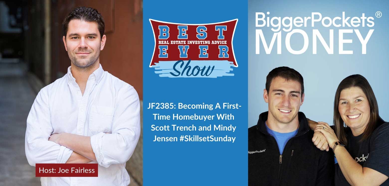 JF2385: Becoming A First-Time Homebuyer With Scott Trench and Mindy Jensen #SkillsetSunday