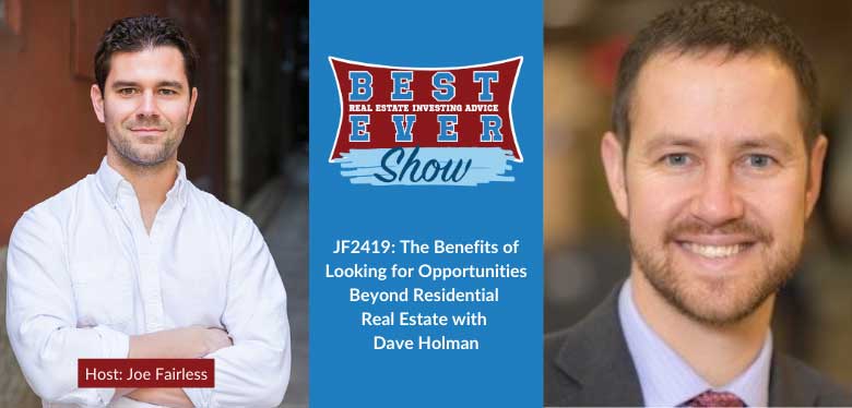 JF2419: The Benefits Of Looking For Opportunities Beyond Residential Real Estate With Dave Holman