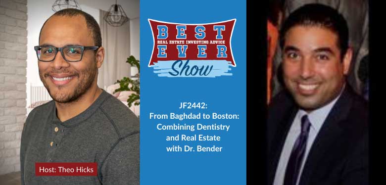 JF2442: From Baghdad to Boston: Combining Dentistry and Real Estate With Dr. Bender