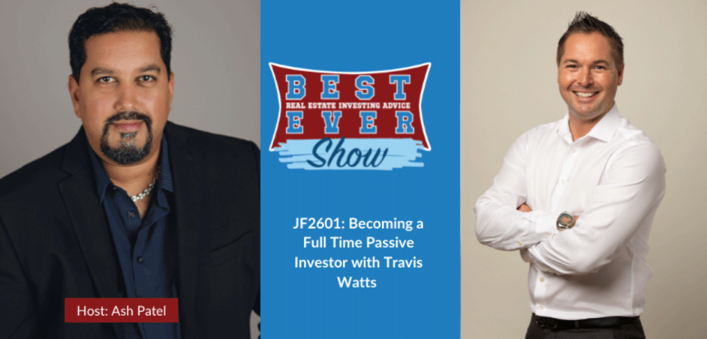 JF2601: Becoming a Full-Time Passive Investor with Travis Watts