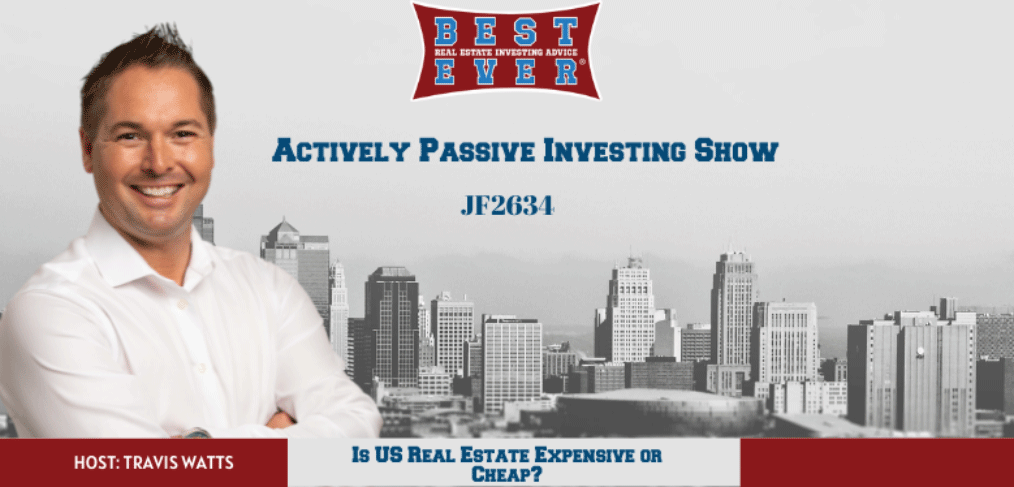 JF2634: Is U.S. Real Estate Expensive or Cheap? | Passive Investing