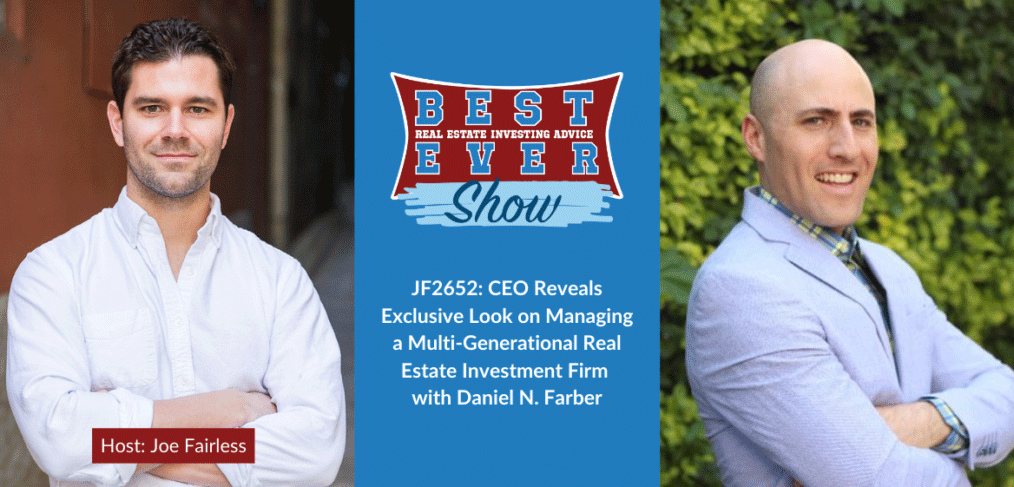 JF2652: CEO Reveals Exclusive Look on Managing a Multi-Generational Real Estate Investment Firm with Daniel N. Farber