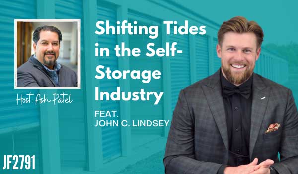 JF2791:&nbsp;Shifting Tides in the Self-Storage Industry ft. John C. Lindsey