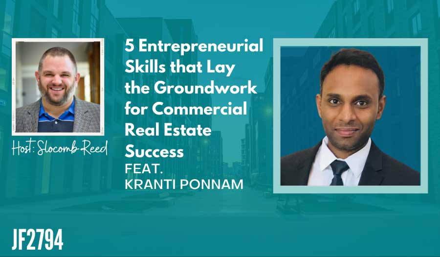 JF2794: 5 Entrepreneurial Skills that Lay the Groundwork for Commercial Real Estate Success ft. Kranti Ponnam