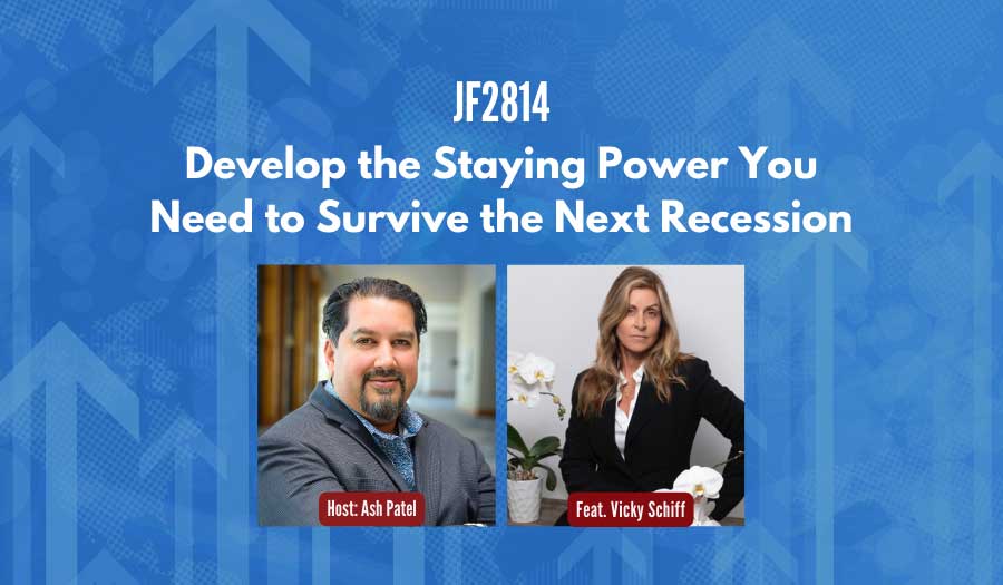 JF2814: Develop the Staying Power You Need to Survive the Next Recession ft. Vicky Schiff