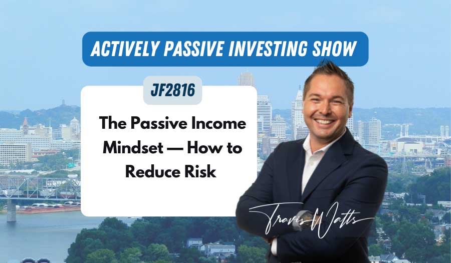 JF2816: The Passive Income Mindset — How to Reduce Risk