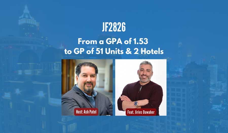 JF2826:&nbsp;From a GPA of 1.53 to GP of 51 Units & 2 Hotels ft. Jiries Dawaher