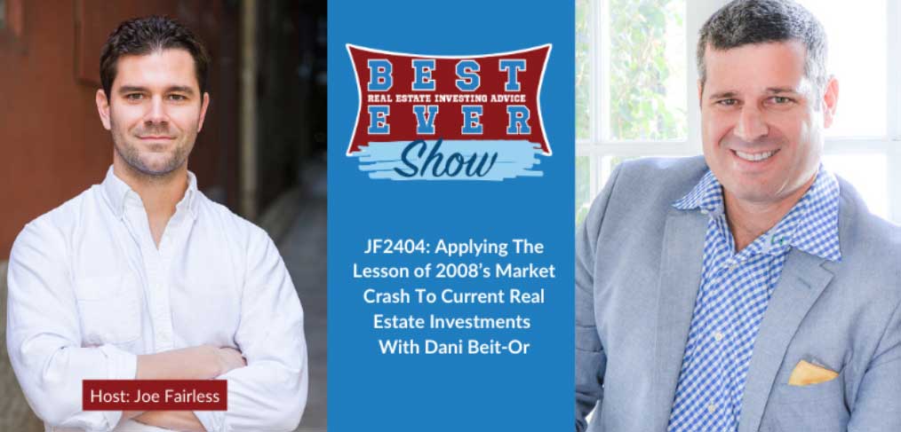 JF2404: Applying The Lesson of 2008’ Market Crash To Current Real Estate Investments With Dani Beit-Or