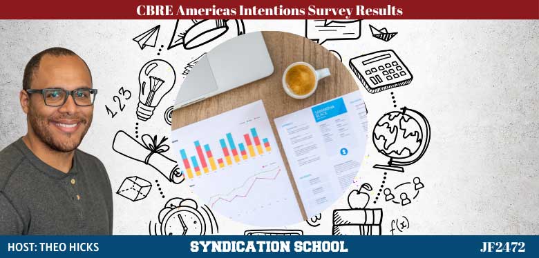 JF2472: CBRE Americas Intentions Survey Results | Syndication School with Theo Hicks