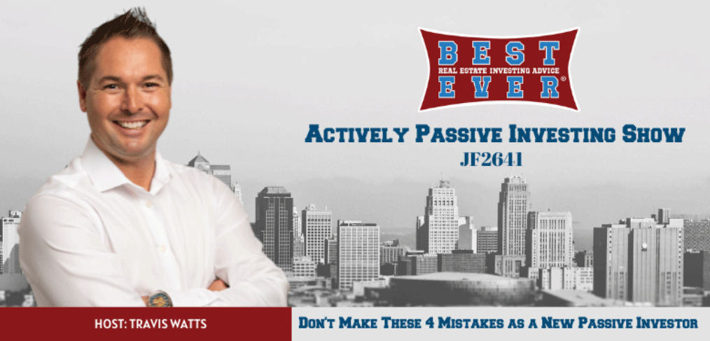 JF2641: Don't Make These 4 Mistakes as a New Passive Investor | Actively Passive Investing Show with Travis Watts