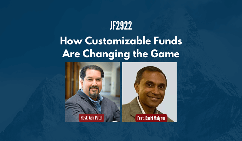 JF2922: How Customizable Funds Are Changing the Game ft. Badri Malynur