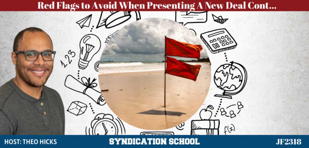 JF2318: Red Flags to Avoid When Presenting New Deal to Passive Investors| Part 4 of 4| Syndication School with Theo Hicks