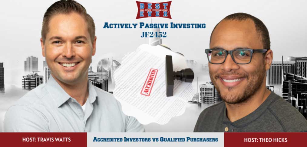 JF2452: Accredited Investors vs Qualified Purchasers | Actively Passive Show with Theo Hicks & Travis Watts