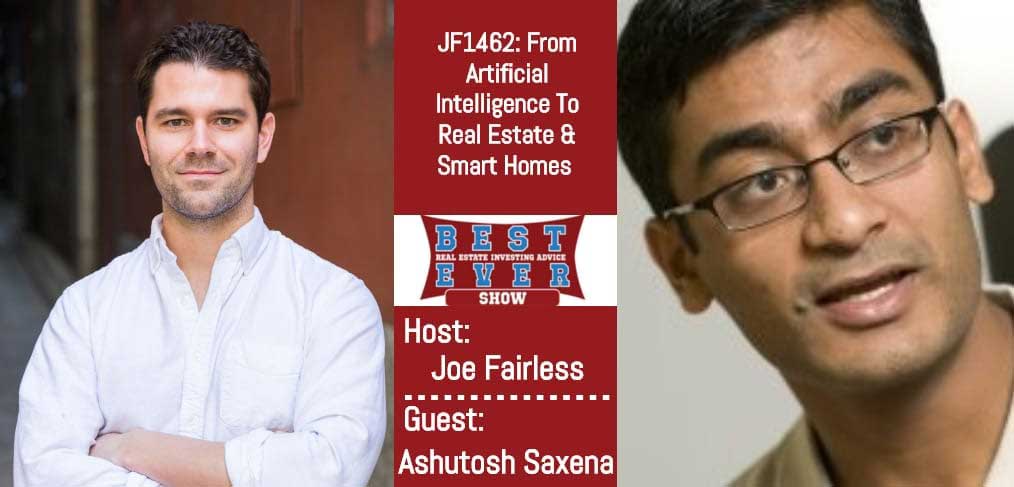 JF1462: From Artificial Intelligence To Real Estate & Smart Homes with Ashutosh Saxena