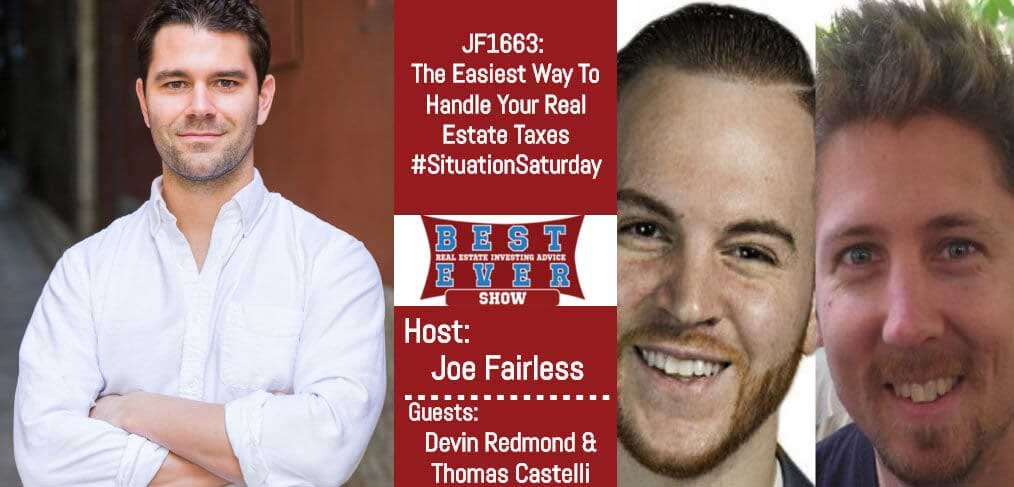 JF1663: The Easiest Way To Handle Your Real Estate Taxes #SituationSaturday with Devin Redmond & Thomas Castelli