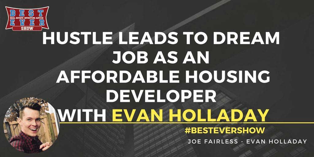 JF1367: Hustle Leads To Dream Job As An Affordable Housing Developer with Evan Holladay