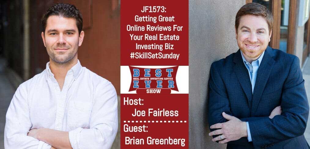 JF1573: Getting Great Online Reviews For Your Real Estate Investing Biz #SkillSetSunday with Brian Greenberg