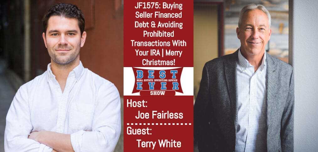 JF1575: Buying Seller Financed Debt & Avoiding Prohibited Transactions With Your IRA | Merry Christmas! | with Terry White