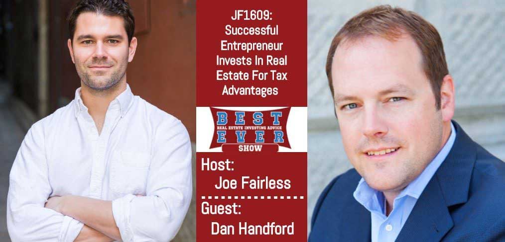 JF1609: Successful Entrepreneur Invests In Real Estate For Tax Advantages with Dan Handford