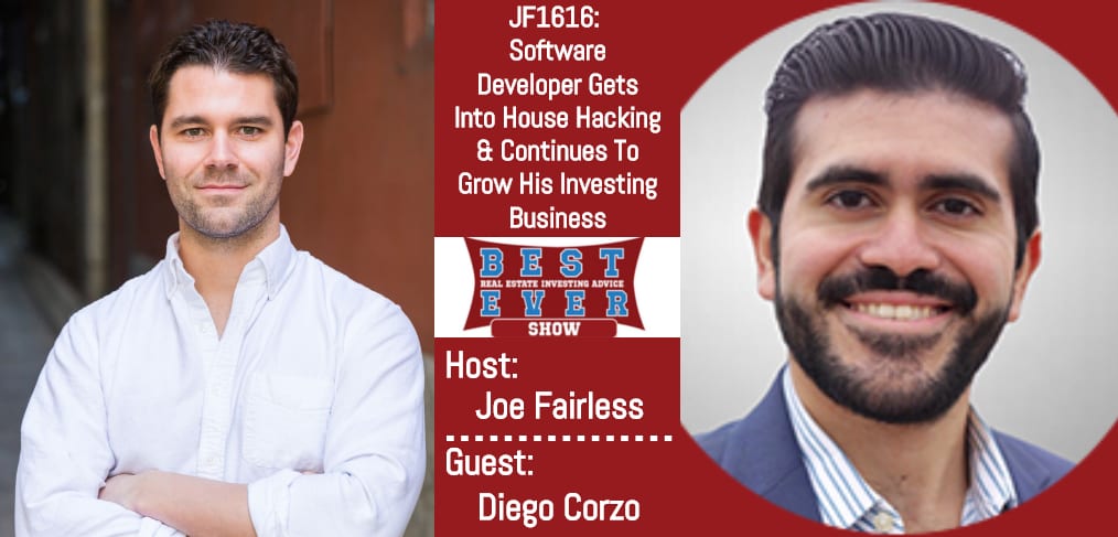 JF1616: Software Developer Gets Into House Hacking & Continues To Grow His Investing Business with Diego Corzo