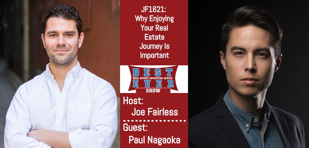 JF1621: Why Enjoying Your Real Estate Journey Is Important with Paul Nagaoka