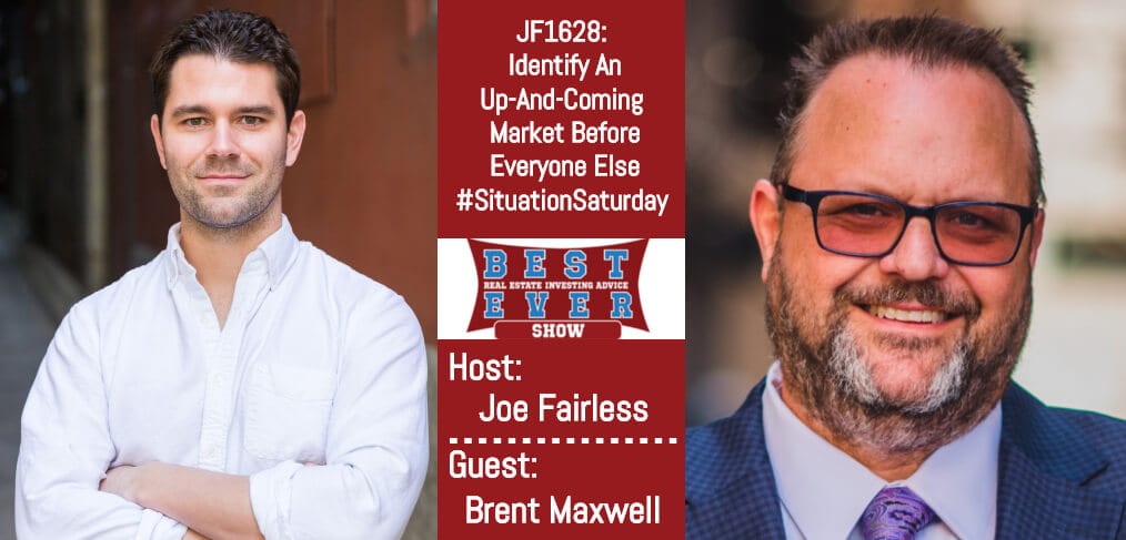 JF1628: Identify An Up-And-Coming Market Before Everyone Else #SituationSaturday with Brent Maxwell