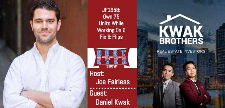 JF1658: Own 75 Units While Working On 6 Fix & Flips with Daniel Kwak