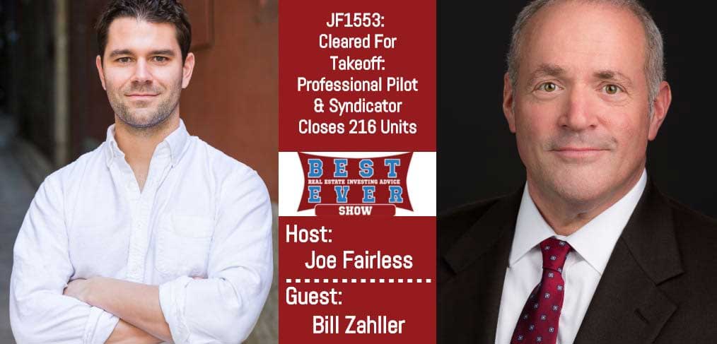 JF1553: Cleared For Takeoff: Professional Pilot & Syndicator Closes 216 Units with Bill Zahller