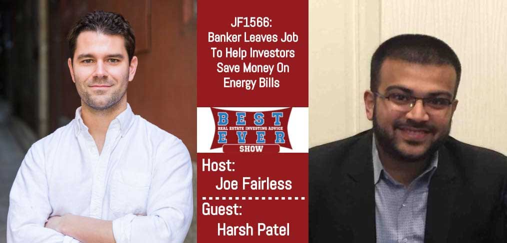 JF1566: Banker Leaves Job To Help Investors Save Money On Energy Bills with Harsh Patel