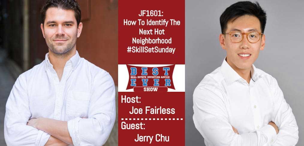 JF1601: How To Identify The Next Hot Neighborhood with Jerry Chu