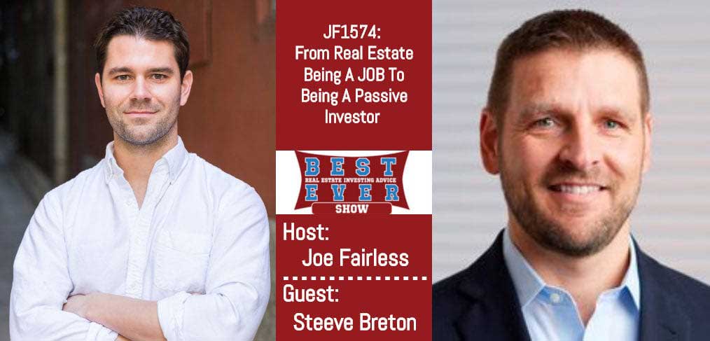 JF1574: From Real Estate Being A JOB To Being A Passive Investor with Steeve Breton